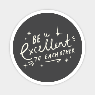 Be Excellent to Each Other! Magnet